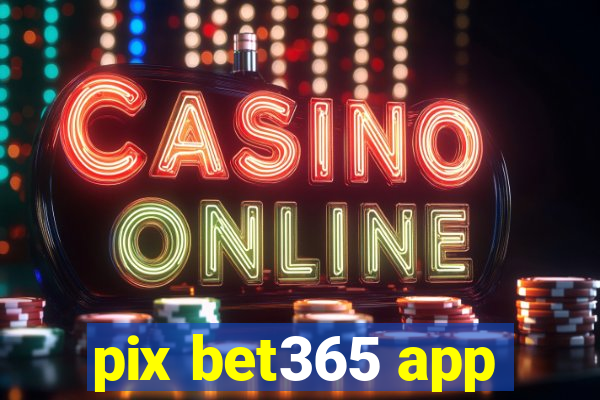 pix bet365 app